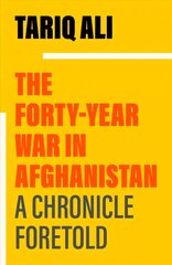 Forty-Year War in Afghanistan: A Chronicle Foretold kaina ir informacija | Istorinės knygos | pigu.lt