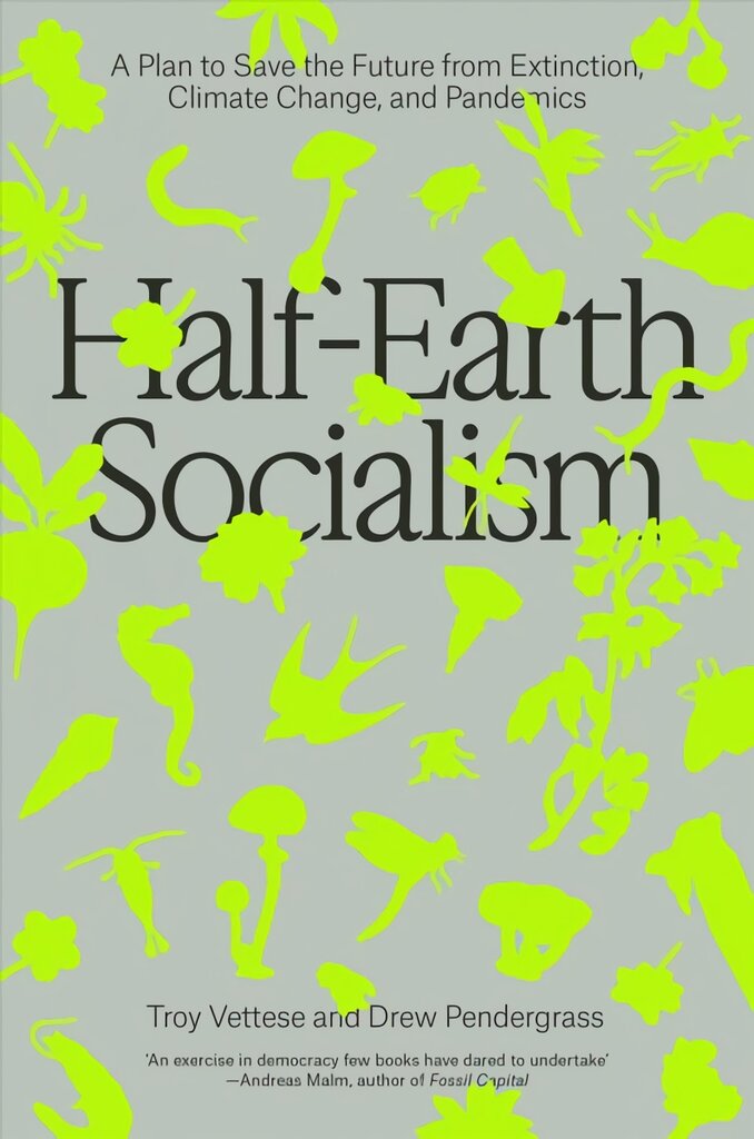 Half-Earth Socialism: A Plan to Save the Future from Extinction, Climate Change and Pandemics kaina ir informacija | Ekonomikos knygos | pigu.lt