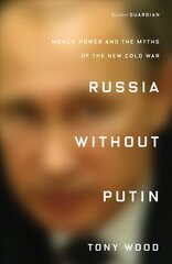 Russia without Putin: Money, Power and the Myths of the New Cold War kaina ir informacija | Socialinių mokslų knygos | pigu.lt