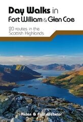 Day Walks in Fort William & Glen Coe: 20 routes in the Scottish Highlands цена и информация | Книги о питании и здоровом образе жизни | pigu.lt