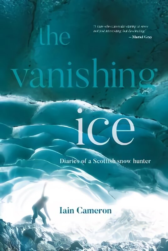 Vanishing Ice: Diaries of a Scottish snow hunter kaina ir informacija | Knygos apie sveiką gyvenseną ir mitybą | pigu.lt