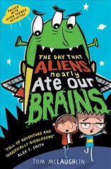 Day That Aliens (Nearly) Ate Our Brains kaina ir informacija | Knygos paaugliams ir jaunimui | pigu.lt