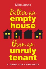 Better An Empty House Than An Unruly Tenant: A Guide for Landlords цена и информация | Книги по экономике | pigu.lt