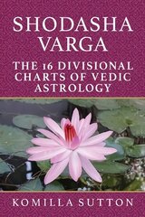 Shodasha Varga: The 16 Divisional Charts of Vedic Astrology kaina ir informacija | Saviugdos knygos | pigu.lt