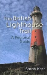 British Lighthouse Trail: A Regional Guide kaina ir informacija | Kelionių vadovai, aprašymai | pigu.lt