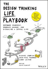 Design Thinking Life Playbook - Empower Yourself, Embrace Change, and Visualize a Joyful Life: Empower Yourself, Embrace Change, and Visualize a Joyful Life цена и информация | Книги по экономике | pigu.lt