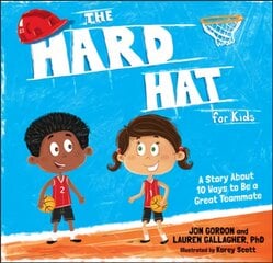 Hard Hat for Kids - A Story About 10 Ways to a Great Teammate: A Story About 10 Ways to Be a Great Teammate kaina ir informacija | Knygos paaugliams ir jaunimui | pigu.lt