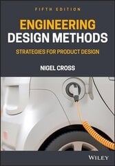 Engineering Design Methods - Strategies for Product Design Fifth Edition: Strategies for Product Design 5th Edition kaina ir informacija | Socialinių mokslų knygos | pigu.lt