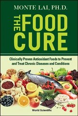 Food Cure, The: Clinically Proven Antioxidant Foods To Prevent And Treat Chronic Diseases And Conditions kaina ir informacija | Saviugdos knygos | pigu.lt