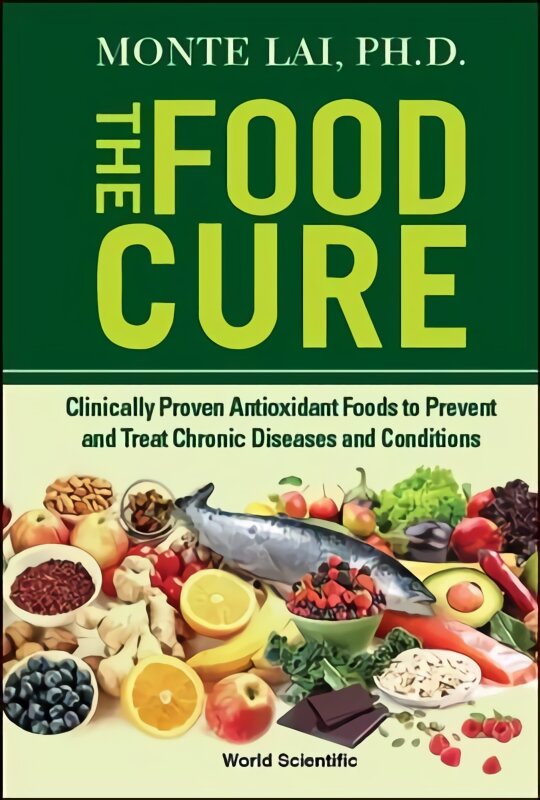 Food Cure, The: Clinically Proven Antioxidant Foods To Prevent And Treat Chronic Diseases And Conditions цена и информация | Saviugdos knygos | pigu.lt