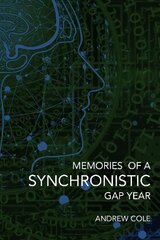 Memories of a Synchronistic Gap Year: A chilling mind reading (BCI) experiment takes over a spiritual journey. With frightening consequences. Was it Paranoia or the Pentagon? You judge! A true story. kaina ir informacija | Ekonomikos knygos | pigu.lt