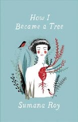 How I Became a Tree kaina ir informacija | Knygos apie sveiką gyvenseną ir mitybą | pigu.lt