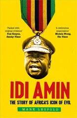 Idi Amin: The Story of Africa's Icon of Evil kaina ir informacija | Biografijos, autobiografijos, memuarai | pigu.lt