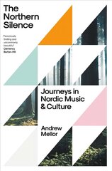 Northern Silence: Journeys in Nordic Music and Culture цена и информация | Книги об искусстве | pigu.lt