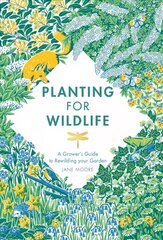 Planting for Wildlife: A Grower's Guide to Rewilding Your Garden kaina ir informacija | Knygos apie sodininkystę | pigu.lt