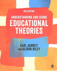 Understanding and Using Educational Theories 3rd Revised edition цена и информация | Книги по социальным наукам | pigu.lt