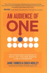 Audience of One: Drive Superior Results by Making the Radical Shift from Mass Marketing to One-to-One Marketing kaina ir informacija | Ekonomikos knygos | pigu.lt