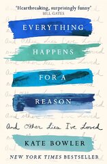 Everything Happens for a Reason and Other Lies I've Loved kaina ir informacija | Biografijos, autobiografijos, memuarai | pigu.lt