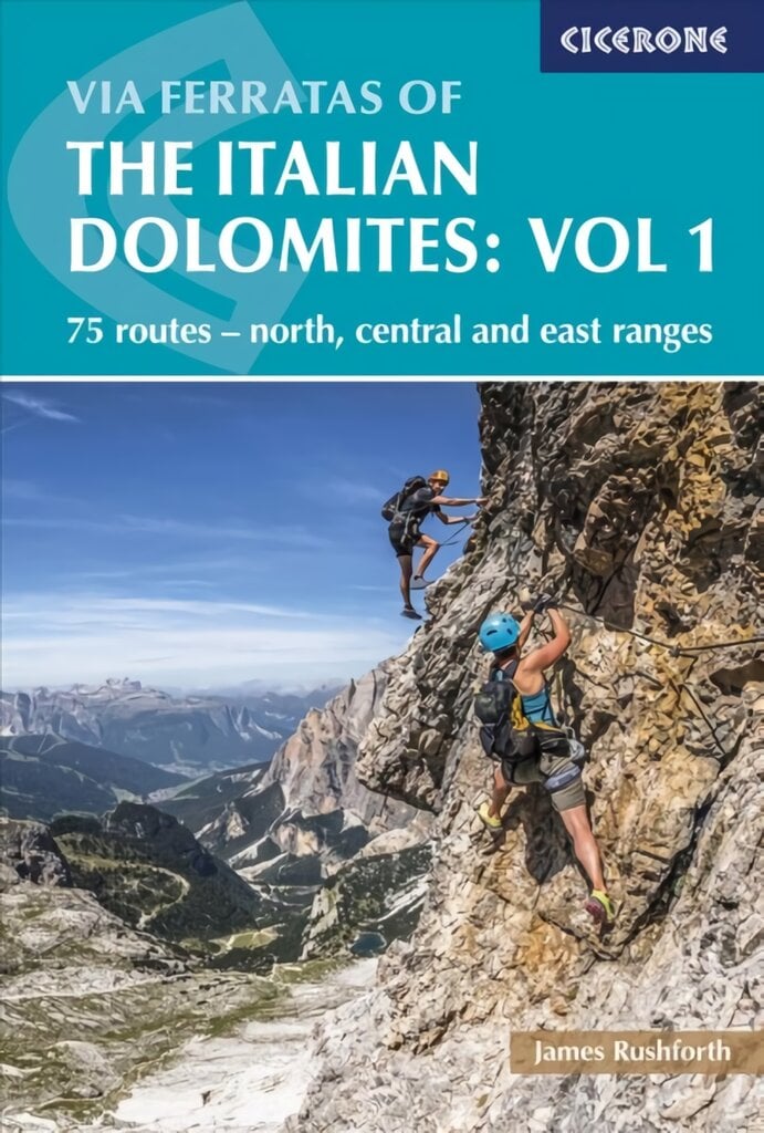 Via Ferratas of the Italian Dolomites Volume 1: 75 routes - north, central and east ranges 3rd Revised edition kaina ir informacija | Kelionių vadovai, aprašymai | pigu.lt