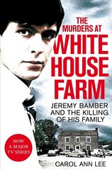 Murders at White House Farm: Jeremy Bamber and the killing of his family. The definitive investigation. цена и информация | Биографии, автобиогафии, мемуары | pigu.lt
