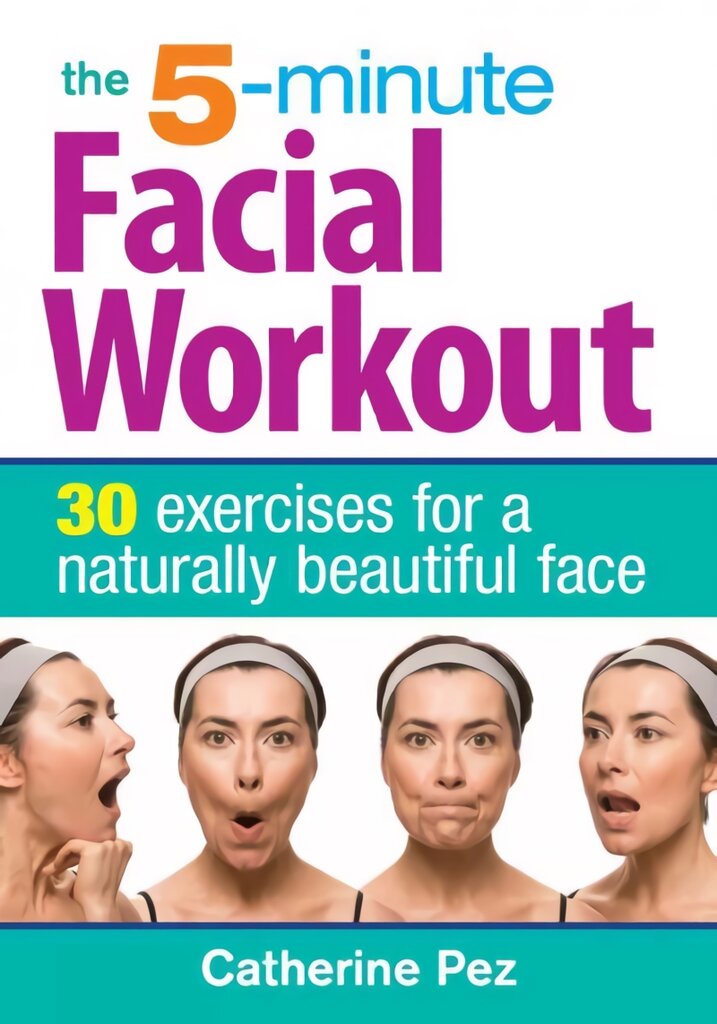 5 Minute Facial Workout: 30 Exercises for a Naturally Beautiful Face 2nd edition цена и информация | Saviugdos knygos | pigu.lt