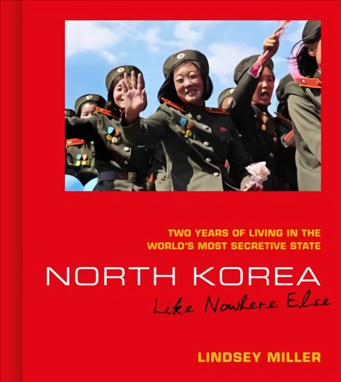 North Korea: Like Nowhere Else: Two Years of Living in the World's Most Secretive State kaina ir informacija | Kelionių vadovai, aprašymai | pigu.lt