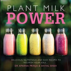 Plant Milk Power: Delicious, nutritious and easy recipes to nourish your soul kaina ir informacija | Receptų knygos | pigu.lt