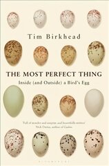 Most Perfect Thing: Inside (and Outside) a Bird's Egg цена и информация | Энциклопедии, справочники | pigu.lt