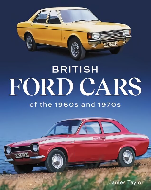British Ford Cars of the 1960s and 1970s kaina ir informacija | Kelionių vadovai, aprašymai | pigu.lt