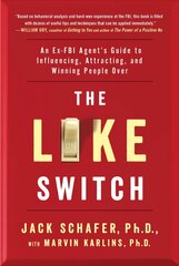 Like Switch: An Ex-FBI Agent's Guide to Influencing, Attracting, and Winning People Over kaina ir informacija | Saviugdos knygos | pigu.lt