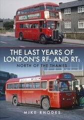 Last Years of London's RFs and RTs: North of the Thames цена и информация | Путеводители, путешествия | pigu.lt