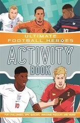 Ultimate Football Heroes Activity Book (Ultimate Football Heroes - the No. 1   football series): Fun challenges, epic quizzes, awesome puzzles and more! цена и информация | Книги для подростков  | pigu.lt