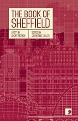 Book of Sheffield: A City in Short Fiction kaina ir informacija | Fantastinės, mistinės knygos | pigu.lt