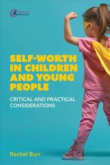 Self-worth in children and young people: Critical and practical considerations kaina ir informacija | Socialinių mokslų knygos | pigu.lt