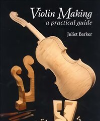 Violin Making: A Practical Guide 2nd ed. kaina ir informacija | Knygos apie meną | pigu.lt