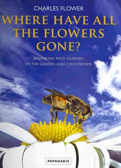 Where Have All The Flowers Gone?: Restoring Wildflowers to the Countryside цена и информация | Kelionių vadovai, aprašymai | pigu.lt