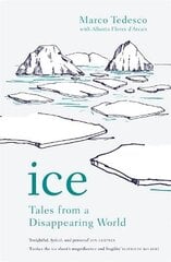 Ice: Tales from a Disappearing World цена и информация | Книги о питании и здоровом образе жизни | pigu.lt