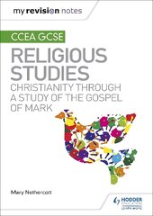 My Revision Notes CCEA GCSE Religious Studies: Christianity through a Study of the Gospel of Mark kaina ir informacija | Knygos paaugliams ir jaunimui | pigu.lt
