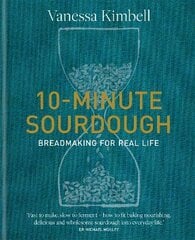 10-Minute Sourdough: Breadmaking for Real Life цена и информация | Книги рецептов | pigu.lt