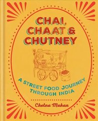 Chai, Chaat & Chutney: a street food journey through India kaina ir informacija | Receptų knygos | pigu.lt