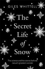 Secret Life of Snow: The science and the stories behind nature's greatest wonder kaina ir informacija | Socialinių mokslų knygos | pigu.lt