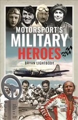 Motorsport's Military Heroes цена и информация | Исторические книги | pigu.lt