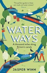 Water Ways: A thousand miles along Britain's canals Main цена и информация | Путеводители, путешествия | pigu.lt