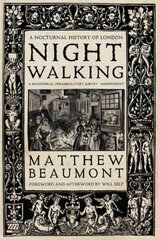 Nightwalking: A Nocturnal History of London цена и информация | Исторические книги | pigu.lt