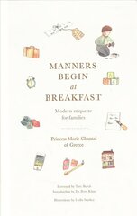 Manners Begin at Breakfast: Modern etiquette for families цена и информация | Самоучители | pigu.lt