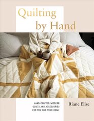 Quilting by Hand: Hand-Crafted, Modern Quilts and Accessories for You and Your Home цена и информация | Книги об архитектуре | pigu.lt