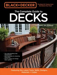 Black & Decker The Complete Guide to Decks 7th Edition: Featuring the latest tools, skills, designs, materials & codes kaina ir informacija | Knygos apie sveiką gyvenseną ir mitybą | pigu.lt