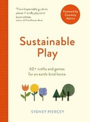 Sustainable Play: 60plus cardboard crafts and games for an earth-kind home цена и информация | Самоучители | pigu.lt