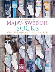 Maja's Swedish Socks: Over 30 Imaginative Patterns to Knit цена и информация | Книги об искусстве | pigu.lt