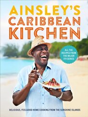 Ainsley's Caribbean Kitchen: Delicious feelgood cooking from the sunshine islands. All the recipes from   the major ITV series цена и информация | Книги рецептов | pigu.lt